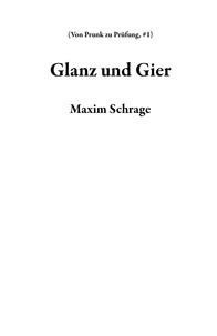  Maxim Schrage - Glanz und Gier - Von Prunk zu Prüfung, #1.