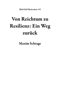  Maxim Schrage - Von Reichtum zu Resilienz: Ein Weg zurück - Rich Kid Motivation, #1.