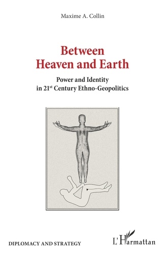 Between Heaven and Earth. Power and Identity in 21st Century Ethno-Geopolitics