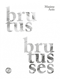 Maxime Actis - Brutus Brutusses.