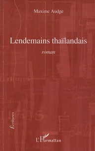 Maxime Audge - Lendemains thaïlandais.