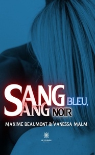 Maxime Beaumont - Sang bleu, sang noir.