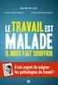 Maxime Bellego - Le travail est malade, il nous fait souffrir - Il est urgent de soigner les pathologies du travail !.