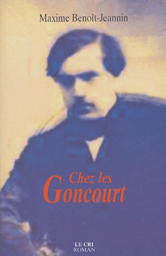Maxime Benoît-Jeannin - Chez les Goncourt.