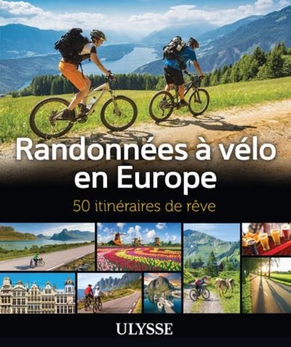Randonnées à vélo en Europe. 50 itinéraires de rêve
