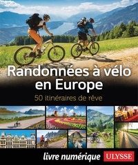 Maxime Bilodeau et Daniel Charbonneau - Randonnées à vélo en Europe - 50 itinéraires de rêve.