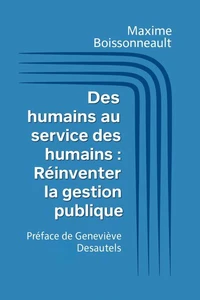 Des humains au service des humains : Réinventer la gestion publique