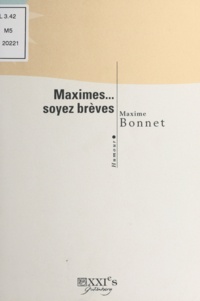 Maxime Bonnet - Maximes... soyez brèves.