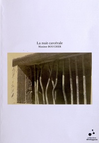 Maxime Boucher - La nuit carcérale - Souffrir et éviter la souffrance en prison, le cas français (1944-1981).