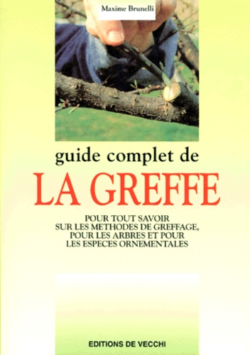 Maxime Brunelli - Guide complet de la greffe.