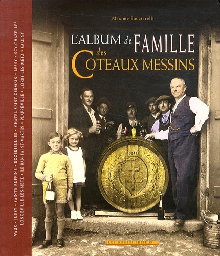 Maxime Bucciarelli - L'album de famille des coteaux messins.
