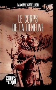 Maxime Catellier - Le corps de la Deneuve.