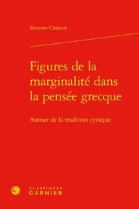 Maxime Chapuis - Figures de la marginalité dans la pensée grecque - Autour de la tradition cynique.