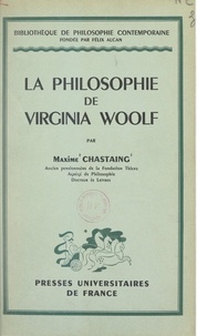 Maxime Chastaing et Emile Bréhier - La philosophie de Virginia Woolf.