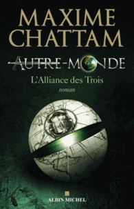 Maxime Chattam - Autre-Monde Tome 1 : L'alliance des Trois.