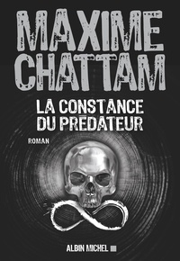 Maxime Chattam - La constance du prédateur.