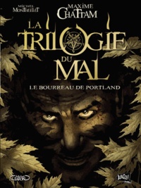 Maxime Chattam et Michel Montheillet - La trilogie du mal Tome 1 : Le bourreau de Portland.