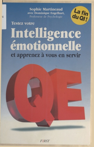 Testez votre intelligence émotionnelle et apprenez à vous en servir. QE, la fin du QI