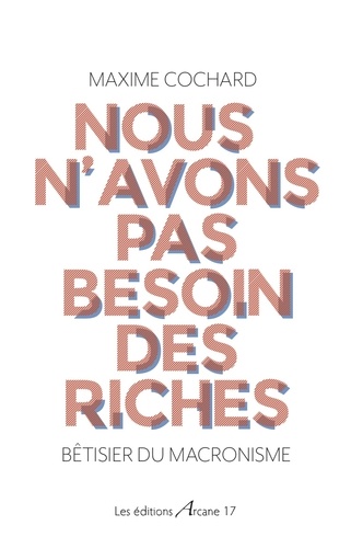 Maxime Cochard - Nous n'avons pas besoin des riches - Bêtisier du macronisme.