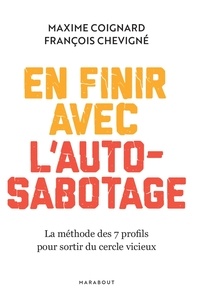 Maxime Coignard et François Chevigné - En finir avec l'auto-sabotage - La méthode des 7 profils pour sortir du cercle vicieux.