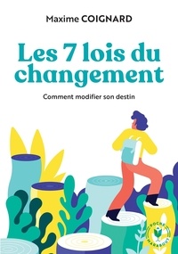 Maxime Coignard - Les 7 lois du changement - Comment modifier son destin.