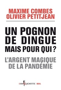 Maxime Combes et Olivier Petitjean - Un pognon de dingue mais pour qui ? - L'argent magique de la pandémie.