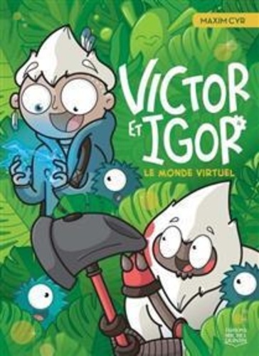 Maxime Cyr - Victor et Igor - Le monde virtuel.