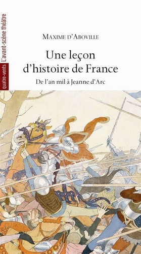 Maxime d' Aboville - Une leçon d'histoire de France - De l'an mil à Jeanne d'Arc.