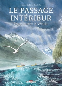 Maxime de Lisle et Bach Mai - Le Passage intérieur - Voyage essentiel en Alaska.