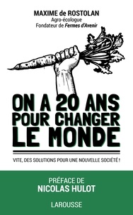 Maxime de Rostolan - On a 20 ans pour changer le monde.