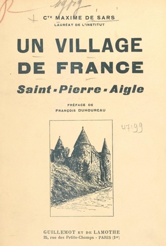 Un village de France, Saint-Pierre-Aigle. Monographie historique, 1148-1938