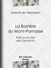 Maxime de Villemarest - La Barrière du Mont-Parnasse - Paris ou le Livre des Cent-et-Un.