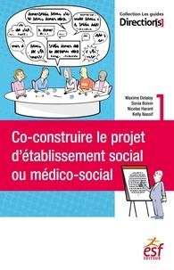 Maxime Delaloy et Sonia Boivin - Co-construire le projet d'établissement social ou médico-social.