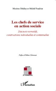 Maxime Delaloy et Michel Foudriat - Les chefs de service en action sociale - Discours normatifs, constructions individuelles et contextuelles.