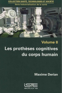 Goodtastepolice.fr Industrialisation de la santé - Volume 8, Les prothèses cognitives du corps humain Image
