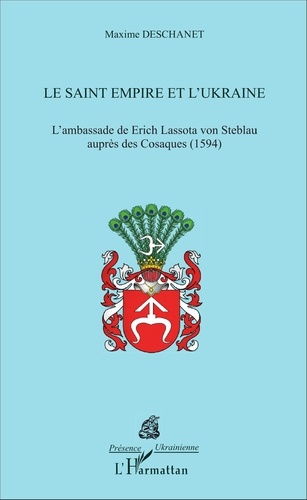 Le Saint Empire et l'Ukraine. L'ambassade de Erich Lassota von Steblau auprès des Cosaques (1594)