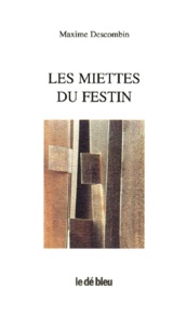 Maxime Descombin - Les Miettes Du Festin.