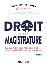 Maxime Doliveux - Droit vers la magistrature 2e éd. - 250 questions-réponses pour préparer l'ENM et devenir magistrat.