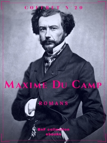 Coffret Maxime Du Camp. Romans