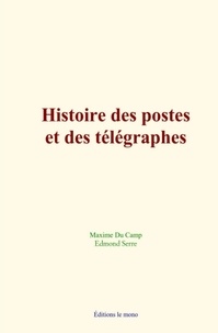 Maxime du Camp et Edmond Serre - Histoire des postes et des télégraphes.