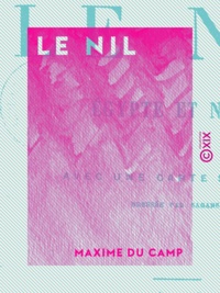 Maxime du Camp - Le Nil - Égypte et Nubie.