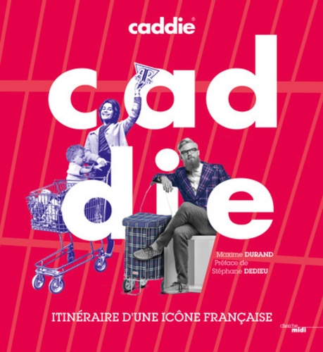 Maxime Durand - Caddie - Itinéraire d'une entreprise française.