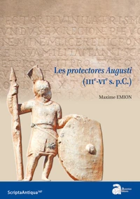 Les protectores Augusti (IIIe-VIe s. p.C.)