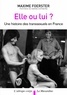 Maxime Foerster - Elle ou lui ? - Une histoire des transsexuels en France.