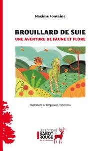 Maxime Fontaine et Bergamote Trottemenu - Brouillard de suie - Une aventure de Faune et Flore.