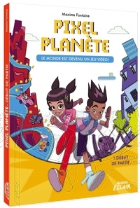 Maxime Fontaine - Pixel Planet Tome 1 : Début de partie.