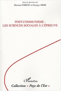 Maxime Forest et Georges Mink - Post-communisme : les sciences sociales à l'épreuve.