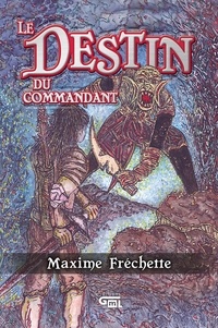 Maxime Fréchette et Sébastien Hogue - Le destin du commandant.