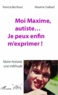 Maxime Gaillard - Moi Maxime, autiste... Je peux enfin m'exprimer ! - Notre histoire, une méthode.