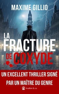 Maxime Gillio - La Fracture de Coxyde - ""Un excellent thriller signé par un maître du genre"" Olivia Gartner, L'esprit des lettres.